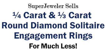 SuperJeweler Sells 1/4 Carat & 1/3 Carat Round Diamond Solitaire Engagement Rings