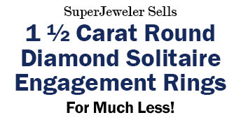 SuperJeweler Sells 1 1/2 Carat Round Diamond Solitaire Engagement Rings