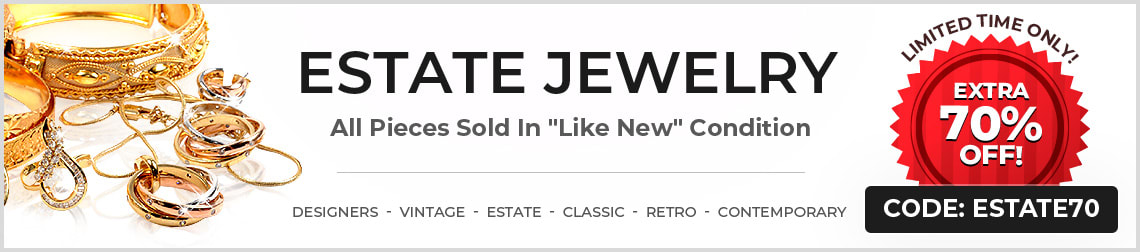 Previousely Owned Jewelry - Extra 70% Off! - Code: Estate70 - Shop Now!