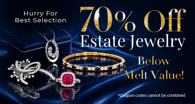 70% Off Estate Jewelry - Below Melt Value - Hurry for best selection - Shop Now!