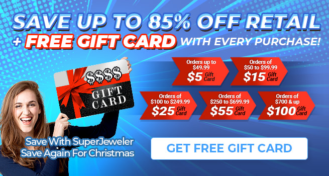 Save Up To 85% Off Retail +  Free Gift Cards With Every Purchase! Save With SuperJeweler + Save Again For Christmas - Get Your Free Gift Card Now!