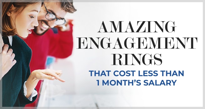 Amazing engagement rings that cost less than 1 months salary