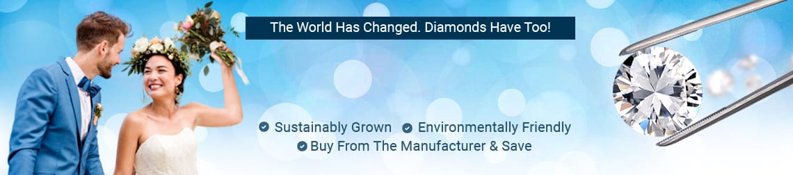 The World Has Changed. Diamonds Have Too! Lab Grown Diamond Bridal Sets - Sustainably Grown - Environmentally Friendly - Buy From The Manufacturer & Save 
