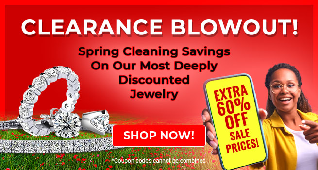 Clearance Blowout! Spring Cleaning Savings On Our Most Deeply Discounted Jewelry - Extra 60% Off Sale Prices! Code: Clear60 -Shop Now!