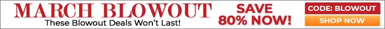 March Blowout Sale - Save up to 80 percent off - code: blowout - Shop Now!