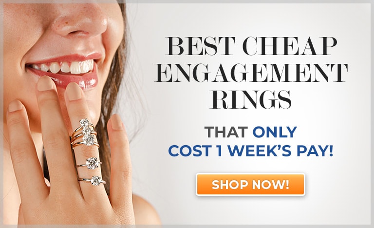 Best Cheap Engagement Rings. That Only Cost 1 Week’s Pay!