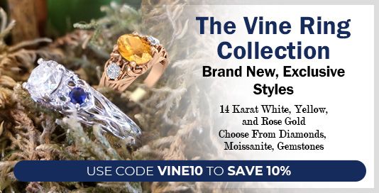 The Vine Ring Collection. Brand New, Exclusive Styles. 14 Karat Gold White Gold, Yellow Gold, Rose Gold. Choose From Diamonds, Moissanite, Gemstones