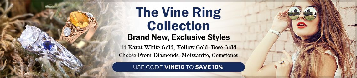 The Vine Ring Collection. Brand New, Exclusive Styles. 14 Karat Gold White Gold, Yellow Gold, Rose Gold. Choose From Diamonds, Moissanite, Gemstones
