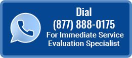 Dial (877) 888-0175 For Immediate Service Evaluation Specialist