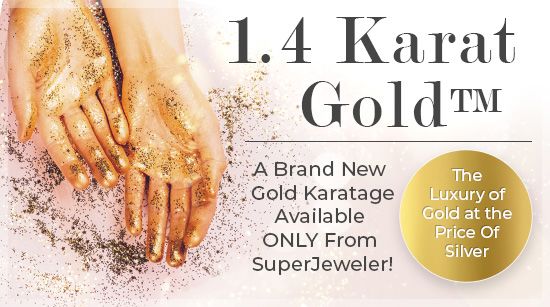 1.4 Karat Gold - A Brand New Gold Karatage Available ONLY From SuperJeweler! - The Luxury of Gold at the Price Of Silver
