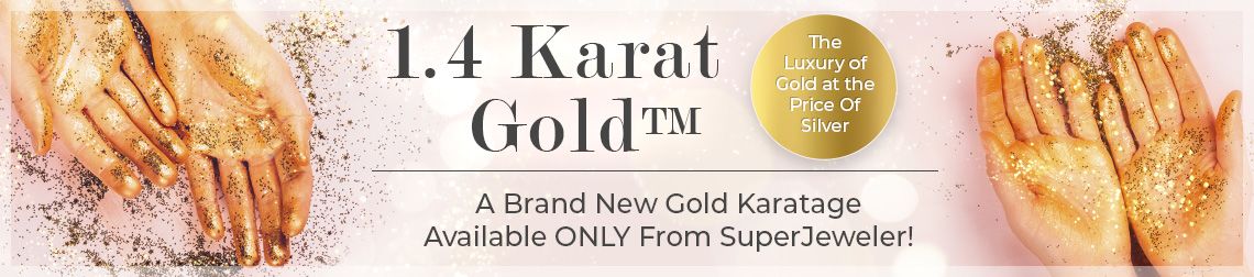 1.4 Karat Gold - A Brand New Gold Karatage Available ONLY From SuperJeweler! - The Luxury of Gold at the Price Of Silver