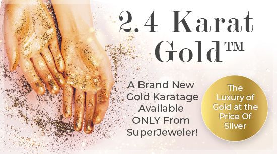 2.4 Karat Gold - A Brand New Gold Karatage Available ONLY From SuperJeweler! - The Luxury of Gold at the Price Of Silver