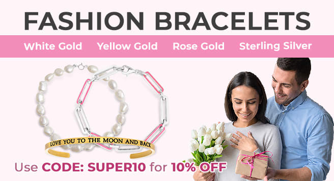 FASHION BRACELETS - White Gold, Yellow Gold, Rose Gold, Sterling Silver - Use CODE: SUPER10 for 10% OFF