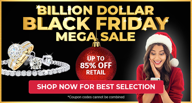 Black Friday Mega Sale!  $1 Billion of Discounted Jewelry - Save Up To 85% Off Retail - Code SJBF - Shop Now!