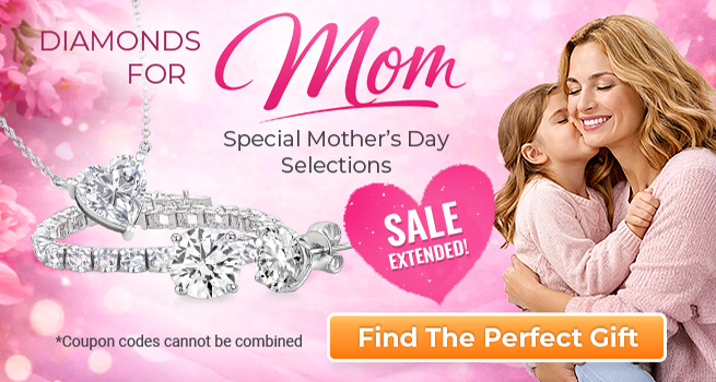 Diamonds For Mom Extended – Special Mother’s Day Selections – Find The Perfect Gift