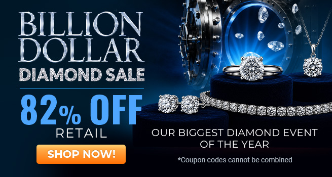 Billion Dollar Diamond Sale - Our Biggest Diamond Event Of The Year - 82% Off Retail - Shop Now!