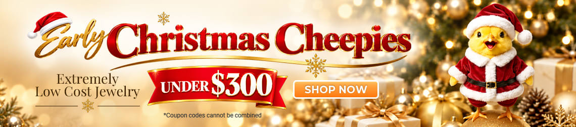 Early Christmas Cheepies - Extremely Low Cost Jewelry under $300 - Shop Now!
