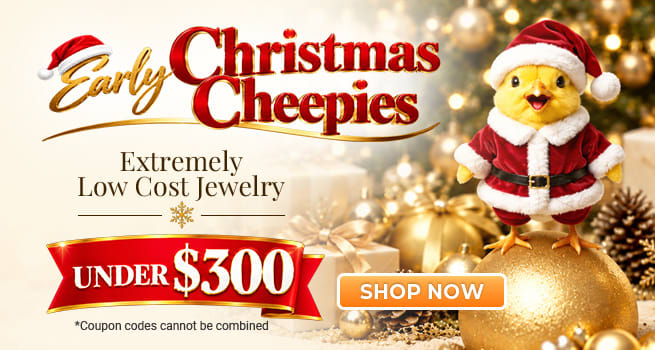 Early Christmas Cheepies - Extremely Low Cost Jewelry under $300 - Shop Now!