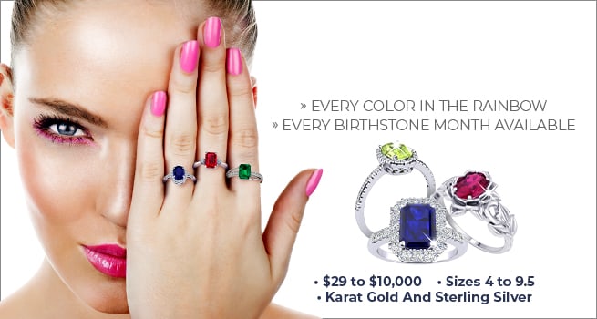 Gemstone Rings -  From  $29 to $10,000 • Sizes 4 to 9.5 • Karat Gold And Sterling Silver - Every Color in the Rainbow -  Every Birthstone Month Available