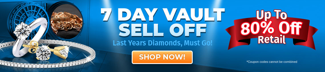 7 Day Vault Sell Off - Up To 80% Off Retail - Last year's Diamonds Must Go! - Shop Now!