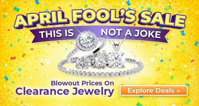 APRIL FOOL’S SALE – THIS IS NOT A JOKE – Blowout Prices On Clearance Jewelry - Explore Deals Now!