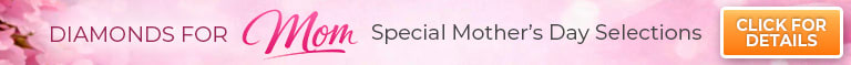 Diamonds For Mom – Special Mother’s Day Selections- Find Your Perfect Piece