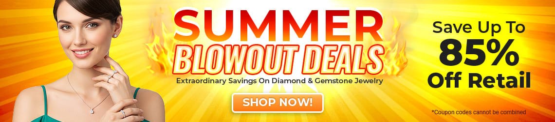Summer Blowout Deals - Extraordinary Savings On Diamond & Gemstone Jewelry - Save Up To 85% Off Retail - Code: Summer - Shop Now!