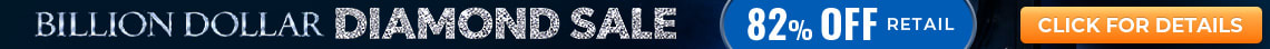 Billion Dollar Diamond Sale - Our Biggest Diamond Event Of The Year - 82% Off Retail - Shop Now!