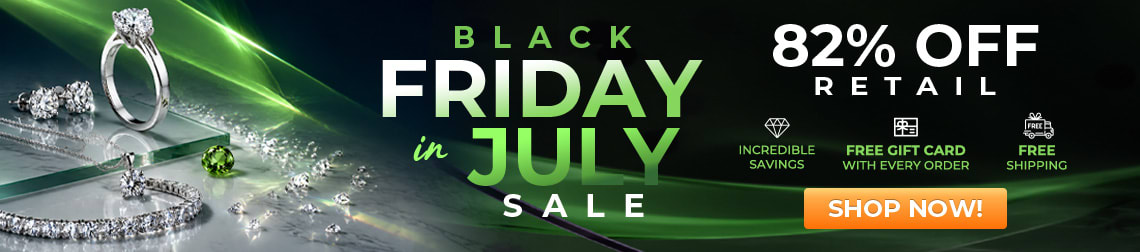 Black Friday In July - Save up to 82% on fine jewelry! - Shop Now!
