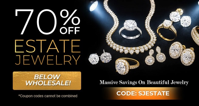 70% Off Estate Jewelry - Below Wholesale! - Massive Savings on Beautiful Jewelry - Code: SjEstate - Shop Now!
