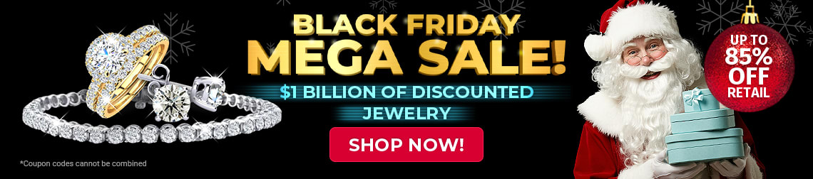 Black Friday Mega Sale -  Billion Of Discounted Jewelry - Up to 85% Off retail - Code: SJBF - Shop Now!