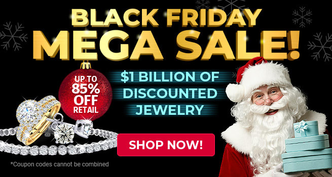 Black Friday Mega Sale -  Billion Of Discounted Jewelry - Up to 85% Off retail - Code: SJBF - Shop Now!