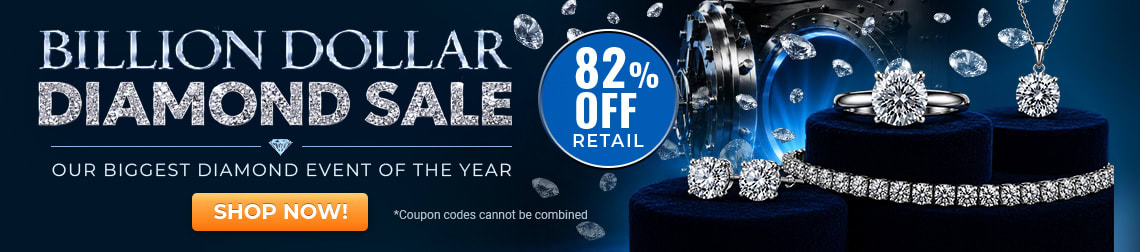Billion Dollar Diamond Sale - Our Biggest Diamond Event Of The Year - 82% Off Retail - Shop Now!