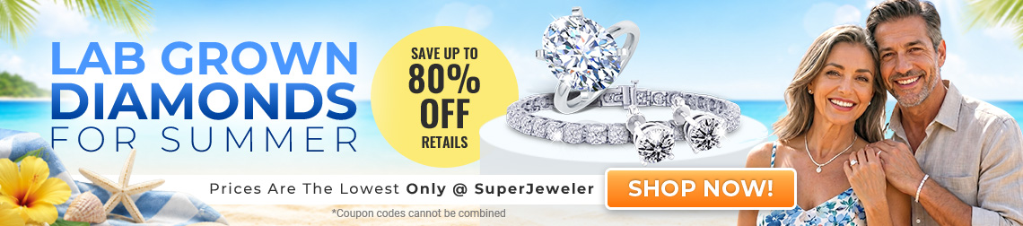 Lab Grown Diamonds For Summer - Save upto 80% Off Retail - Best Deals at SuperJeweler - Shop Now!