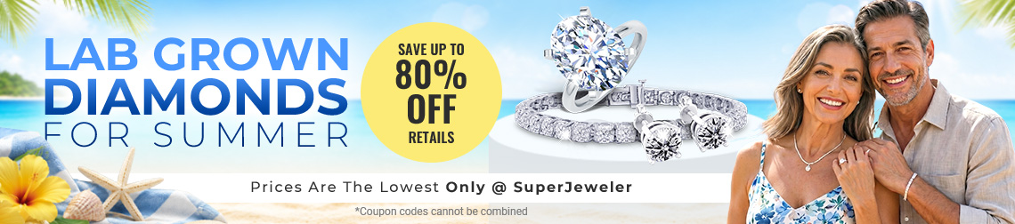 Lab Grown Diamonds For Summer - Save upto 80% Off Retail - Best Deals at SuperJeweler - Shop Now!